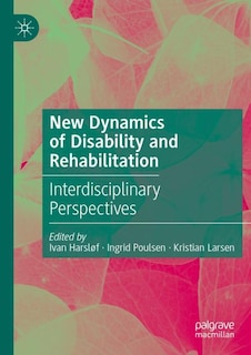 New Dynamics Of Disability And Rehabilitation: Interdisciplinary Perspectives