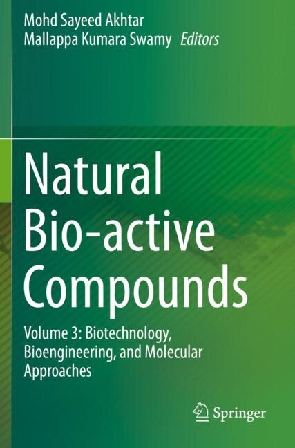 Natural Bio-active Compounds: Volume 3: Biotechnology, Bioengineering, And Molecular Approaches