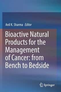 Bioactive Natural Products For The Management Of Cancer: From Bench To Bedside