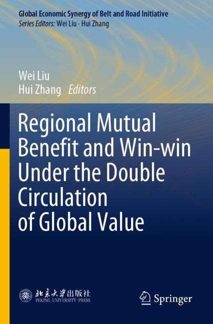 Front cover_Regional Mutual Benefit And Win-win Under The Double Circulation Of Global Value