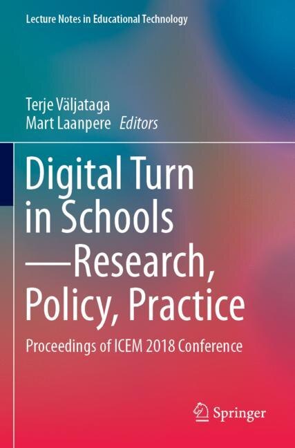 Digital Turn In Schools-research, Policy, Practice: Proceedings Of Icem 2018 Conference