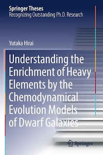 Couverture_Understanding the Enrichment of Heavy Elements by the Chemodynamical Evolution Models of Dwarf Galaxies