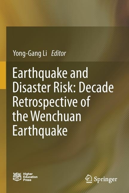 Earthquake and Disaster Risk: Decade Retrospective of the Wenchuan Earthquake