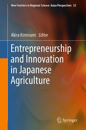 Entrepreneurship And Innovation In Japanese Agriculture