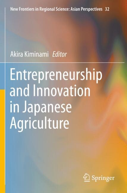 Front cover_Entrepreneurship And Innovation In Japanese Agriculture