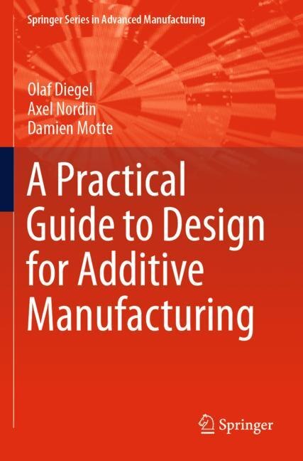 Front cover_A Practical Guide To Design For Additive Manufacturing