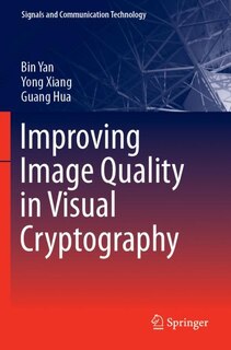 Front cover_Improving Image Quality In Visual Cryptography