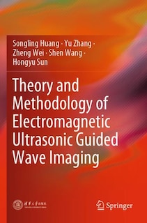 Front cover_Theory And Methodology Of Electromagnetic Ultrasonic Guided Wave Imaging