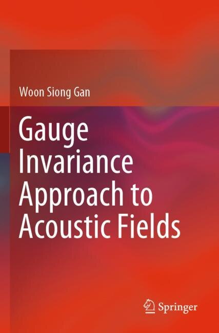 Couverture_Gauge Invariance Approach To Acoustic Fields