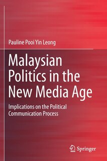 Front cover_Malaysian Politics In The New Media Age