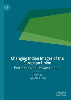 Front cover_Changing Indian Images Of The European Union
