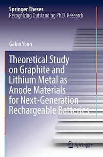 Couverture_Theoretical Study on Graphite and Lithium Metal as Anode Materials for Next-Generation Rechargeable Batteries