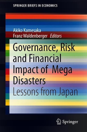 Governance, Risk And Financial Impact Of Mega Disasters: Lessons From Japan