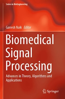 Biomedical Signal Processing: Advances In Theory, Algorithms And Applications