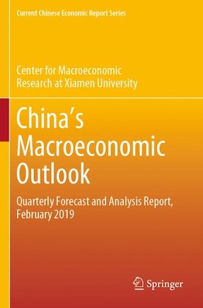 China's Macroeconomic Outlook: Quarterly Forecast And Analysis Report, February 2019