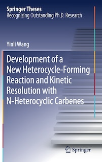 Front cover_Development Of A New Heterocycle-forming Reaction And Kinetic Resolution With N-heterocyclic Carbenes