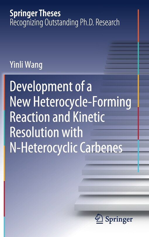 Front cover_Development Of A New Heterocycle-forming Reaction And Kinetic Resolution With N-heterocyclic Carbenes