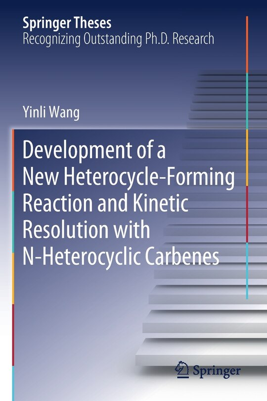 Front cover_Development Of A New Heterocycle-forming Reaction And Kinetic Resolution With N-heterocyclic Carbenes
