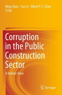 Corruption In The Public Construction Sector: A Holistic View