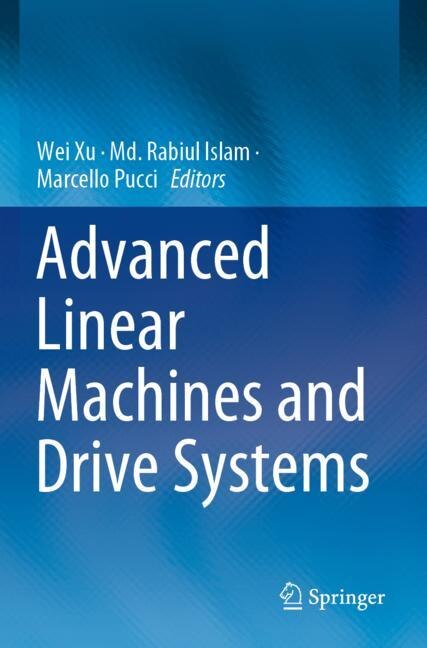 Advanced Linear Machines And Drive Systems