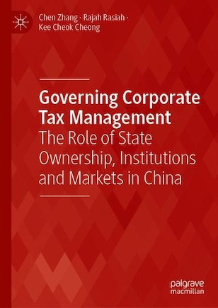 Governing Corporate Tax Management: The Role Of State Ownership, Institutions And Markets In China