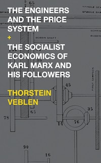 Couverture_The Engineers and the Price System / The Socialist Economics of Karl Marx and His Followers
