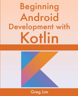 Front cover_Beginning Android Development With Kotlin