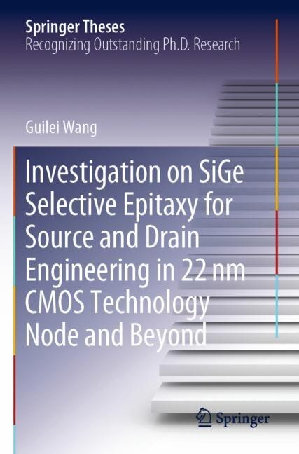 Front cover_Investigation On Sige Selective Epitaxy For Source And Drain Engineering In 22 Nm Cmos Technology Node And Beyond