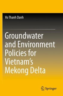 Front cover_Groundwater And Environment Policies For Vietnam's Mekong Delta