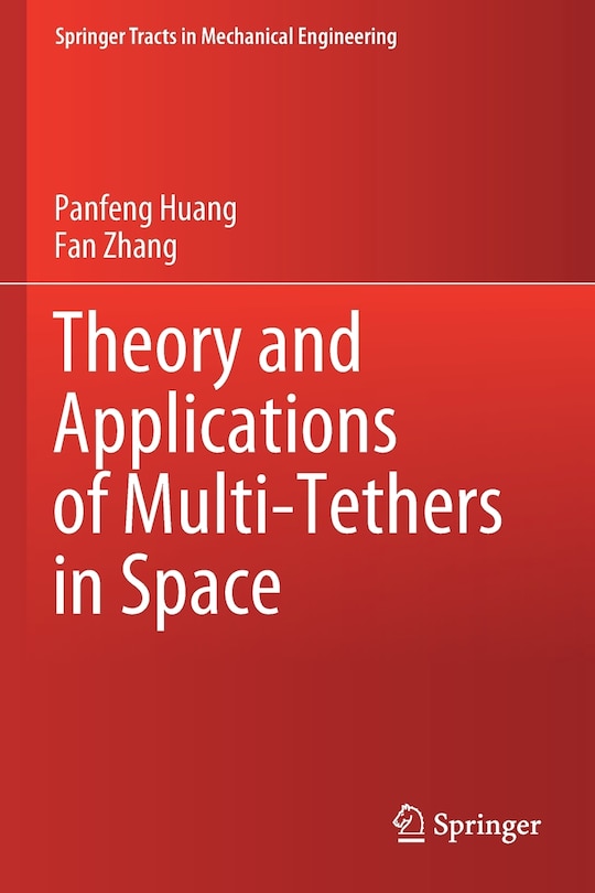 Front cover_Theory And Applications Of Multi-tethers In Space