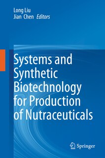 Front cover_Systems And Synthetic Biotechnology For Production Of Nutraceuticals