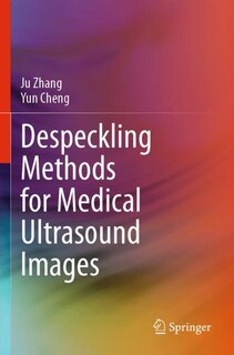 Front cover_Despeckling Methods For Medical Ultrasound Images
