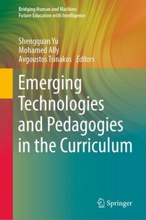 Front cover_Emerging Technologies And Pedagogies In The Curriculum