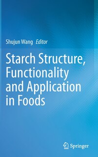 Front cover_Starch Structure, Functionality And Application In Foods