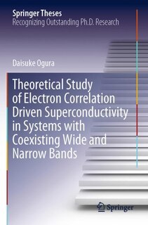 Couverture_Theoretical Study Of Electron Correlation Driven Superconductivity In Systems With Coexisting Wide And Narrow Bands