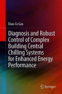 Couverture_Diagnosis And Robust Control Of Complex Building Central Chilling Systems For Enhanced Energy Performance
