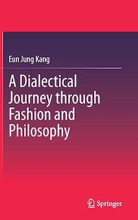 Front cover_A Dialectical Journey Through Fashion And Philosophy