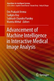 Front cover_Advancement Of Machine Intelligence In Interactive Medical Image Analysis