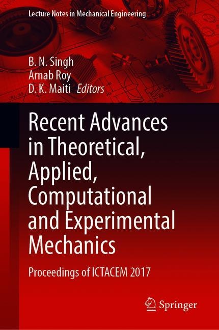 Recent Advances In Theoretical, Applied, Computational And Experimental Mechanics: Proceedings Of Ictacem 2017