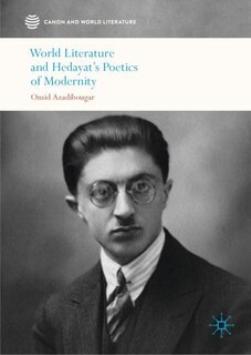 Front cover_World Literature And Hedayat's Poetics Of Modernity