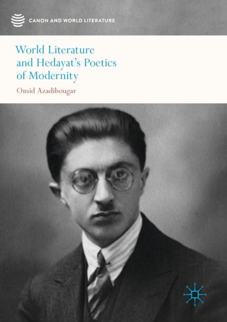 World Literature And Hedayat's Poetics Of Modernity