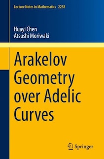 Front cover_Arakelov Geometry Over Adelic Curves