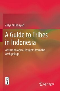 A Guide To Tribes In Indonesia: Anthropological Insights From The Archipelago