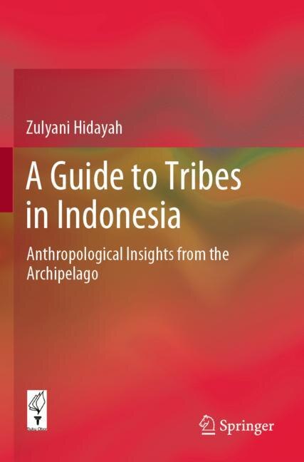 A Guide To Tribes In Indonesia: Anthropological Insights From The Archipelago