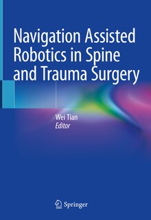Couverture_Navigation Assisted Robotics In Spine And Trauma Surgery