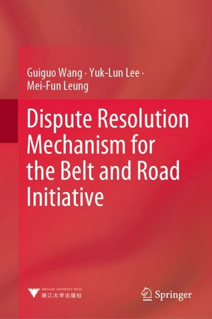 Front cover_Dispute Resolution Mechanism For The Belt And Road Initiative