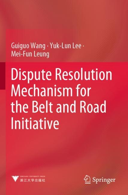 Dispute Resolution Mechanism For The Belt And Road Initiative