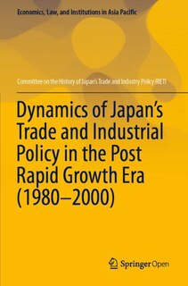 Couverture_Dynamics of Japan's Trade and Industrial Policy in the Post Rapid Growth Era (1980-2000