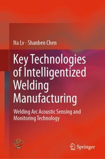 Couverture_Key Technologies Of Intelligentized Welding Manufacturing