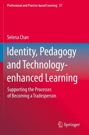 Identity, Pedagogy and Technology-enhanced Learning: Supporting the Processes of Becoming a Tradesperson